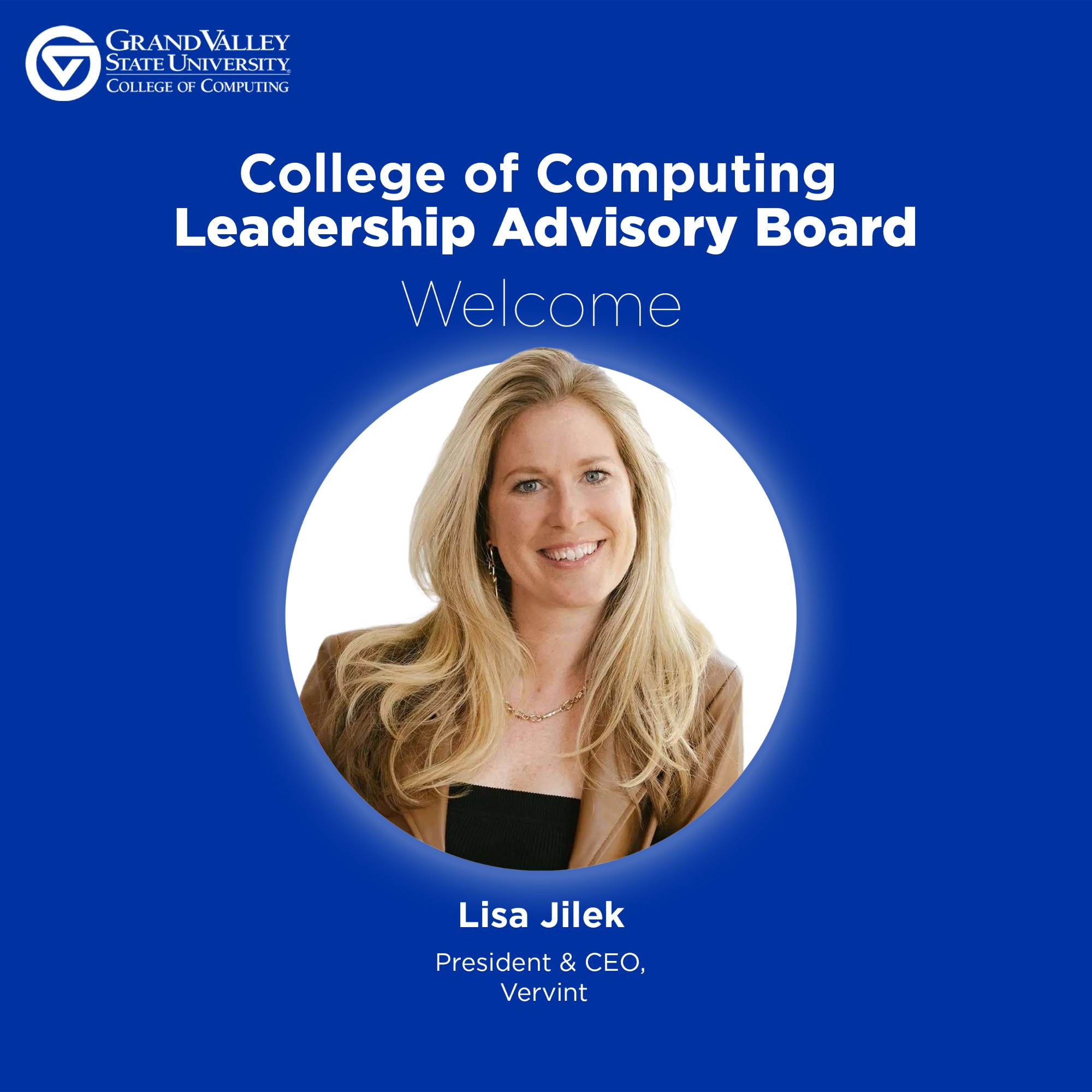 Blue welcome graphic for Grand Valley State University's College of Computing Leadership Advisory Board. Features a portrait of Lisa Jilek, President & CEO of Vervint.